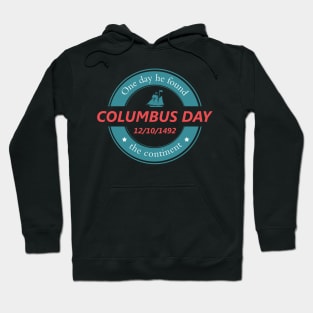 One day he found the continent - Happy Columbus Day Hoodie